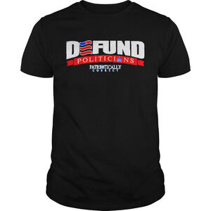 Defund Politicians Pathetically Correct Shirt